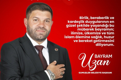 ,  “Uzan: Bayramlar Birlik ve Kardeşliğin En Güçlü Şekilde Hissedildiği Günlerdir”