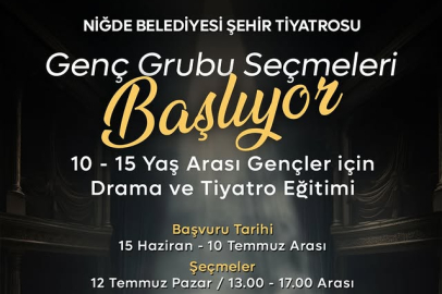 Niğde Belediyesi Şehir Tiyatrosu Genç Yeteneklerini Arıyor